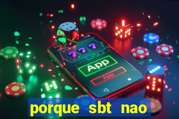 porque sbt nao pega na tv digital