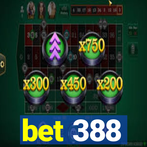 bet 388