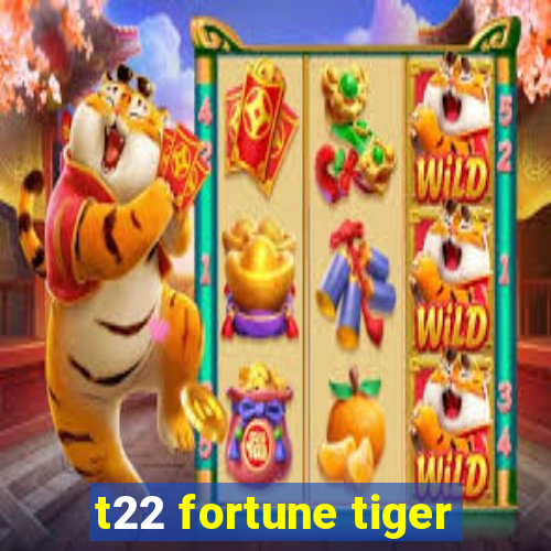 t22 fortune tiger