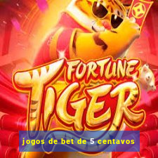 jogos de bet de 5 centavos