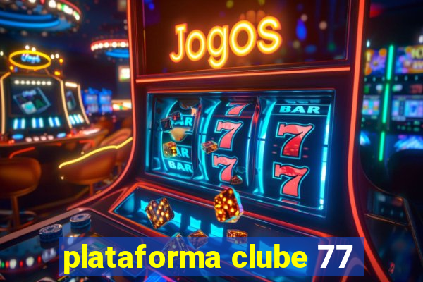 plataforma clube 77