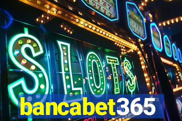 bancabet365