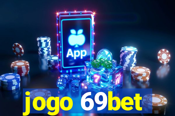 jogo 69bet