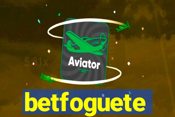 betfoguete