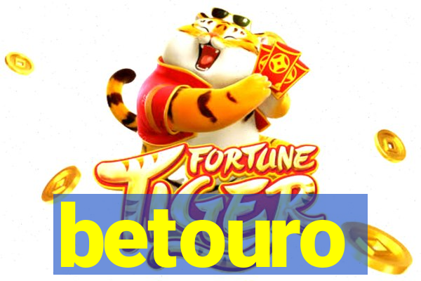 betouro