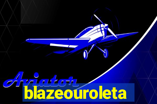 blazeouroleta