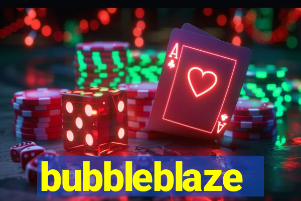 bubbleblaze