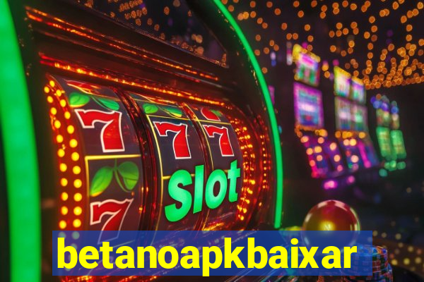 betanoapkbaixar