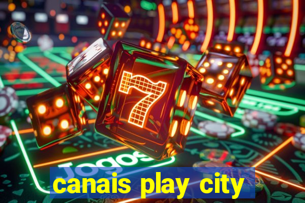 canais play city