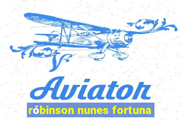 róbinson nunes fortuna