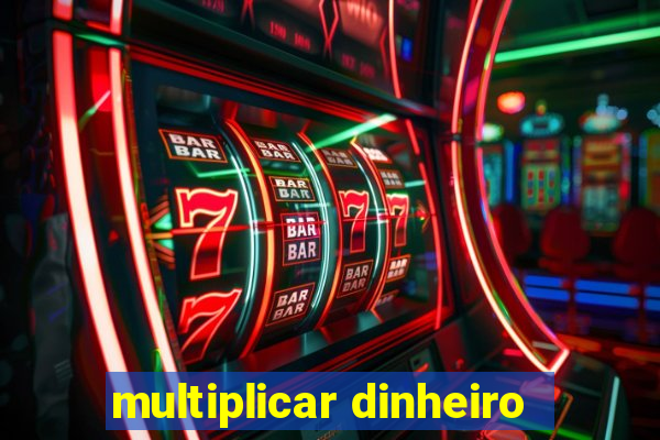 multiplicar dinheiro