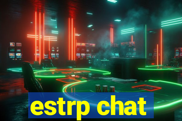 estrp chat