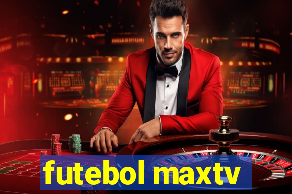 futebol maxtv