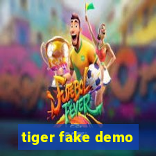 tiger fake demo