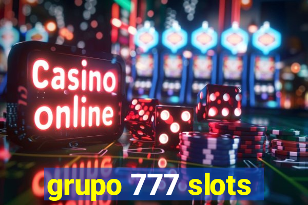 grupo 777 slots