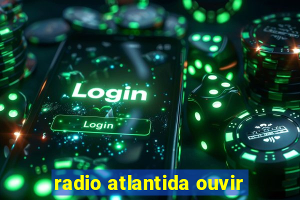 radio atlantida ouvir