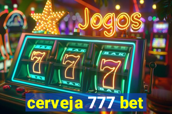 cerveja 777 bet