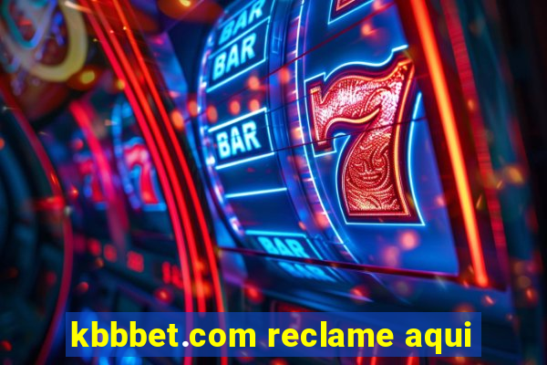 kbbbet.com reclame aqui