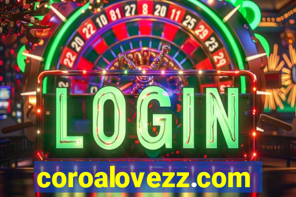 coroalovezz.com