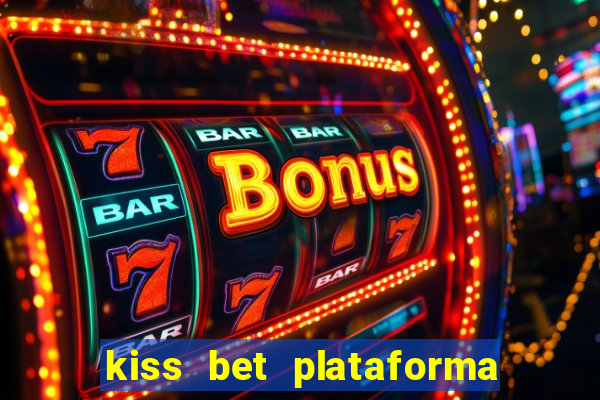 kiss bet plataforma de jogos