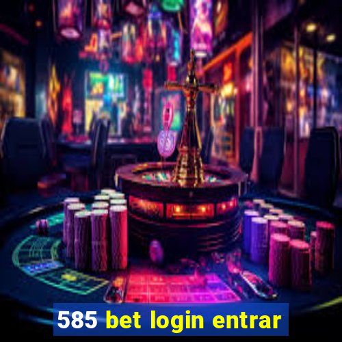 585 bet login entrar