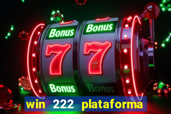 win 222 plataforma de jogos