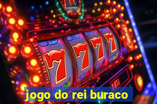 jogo do rei buraco