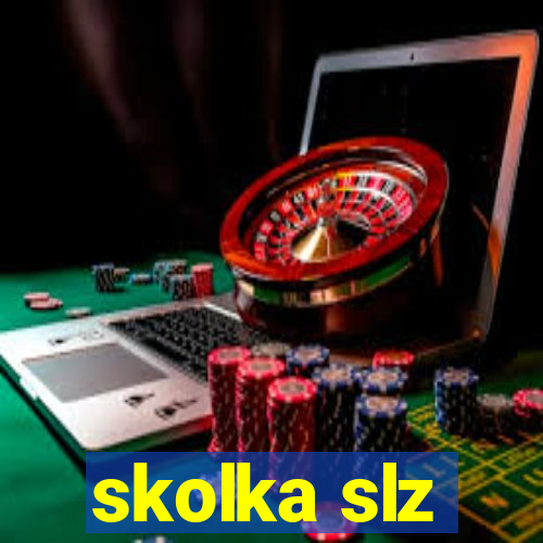 skolka slz