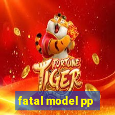 fatal model pp