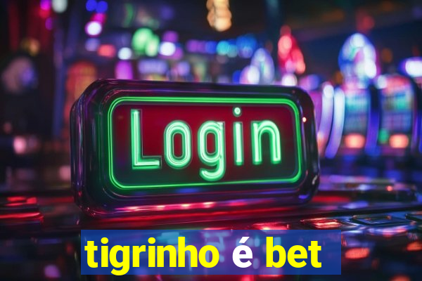 tigrinho é bet