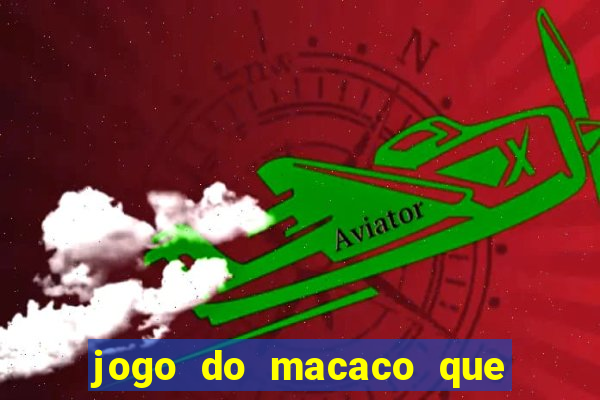 jogo do macaco que ganha dinheiro