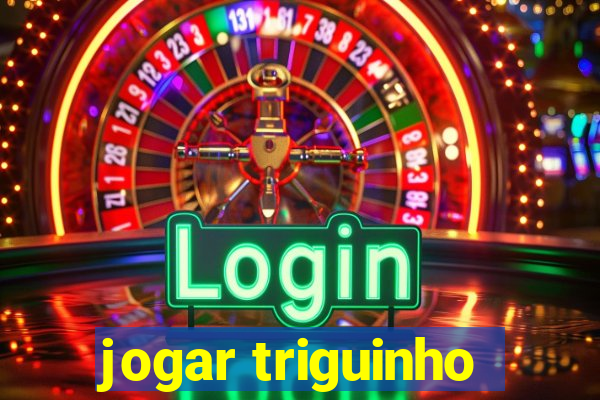 jogar triguinho