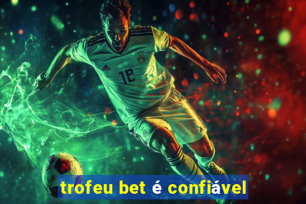 trofeu bet é confiável