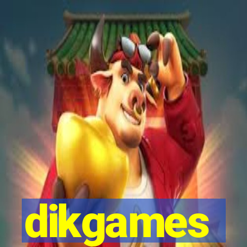 dikgames