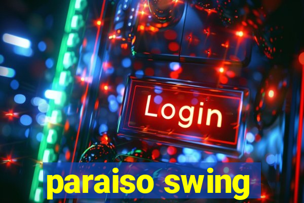 paraiso swing