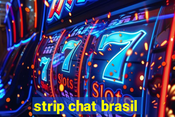 strip chat brasil