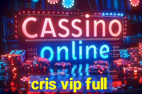 cris vip full