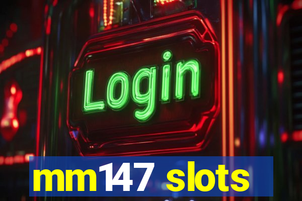 mm147 slots