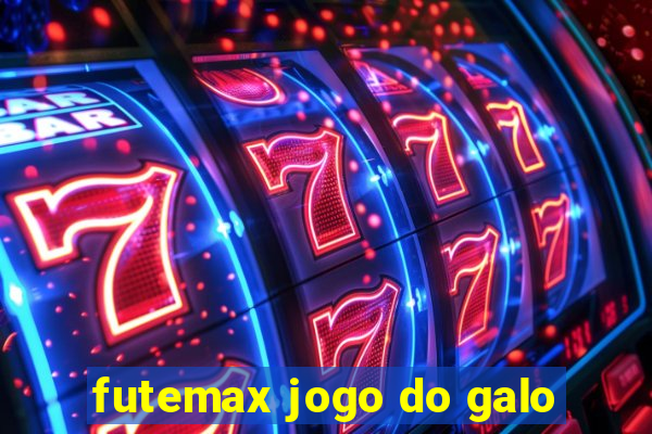 futemax jogo do galo