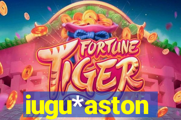 iugu*aston