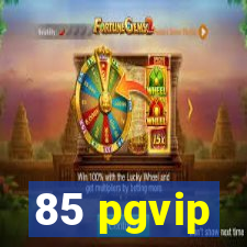 85 pgvip