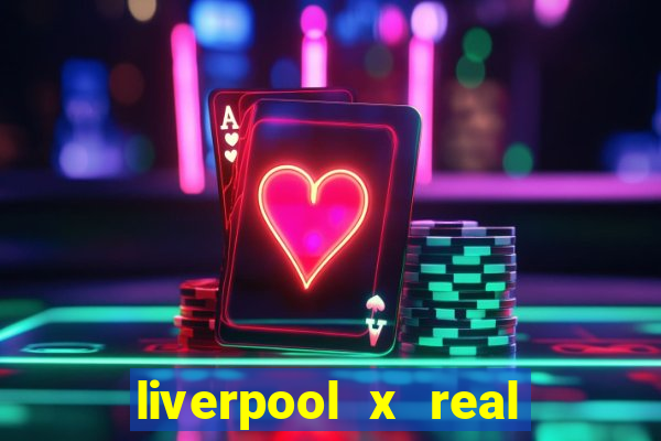 liverpool x real madrid ao vivo futemax