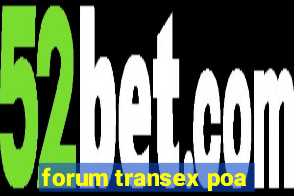 forum transex poa