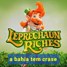 a bahia tem crase