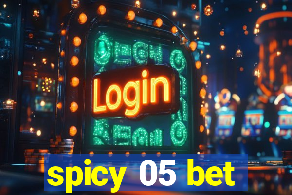 spicy 05 bet