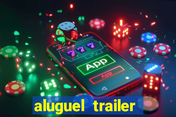 aluguel trailer porto alegre