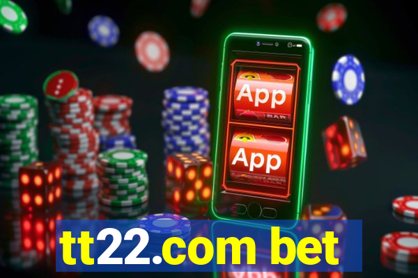 tt22.com bet