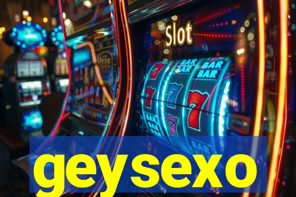 geysexo