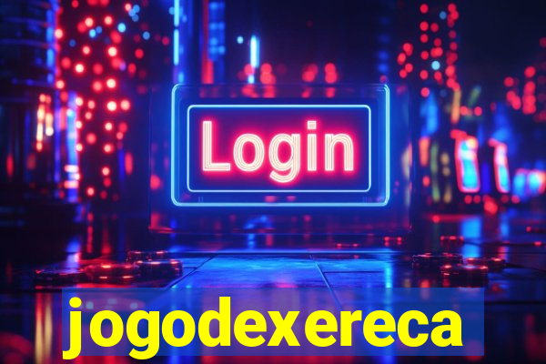 jogodexereca