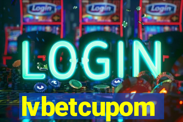 lvbetcupom